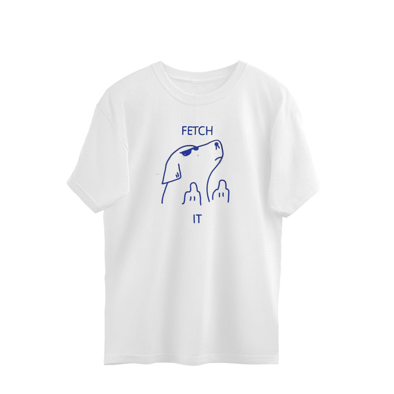 Fetch It Yourself - KheraIT Attitude Dog Oversized Graphic T-Shirt